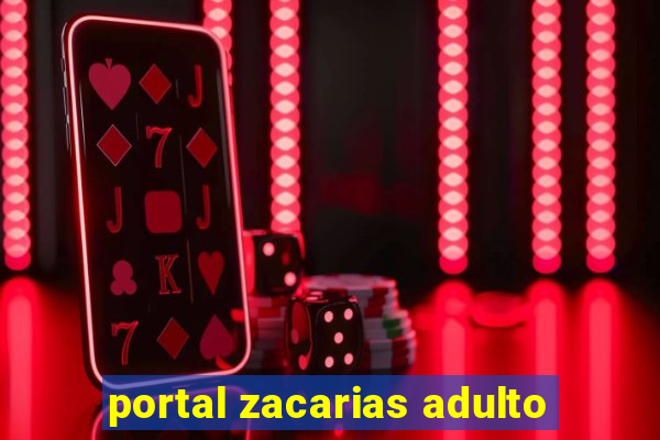 portal zacarias adulto